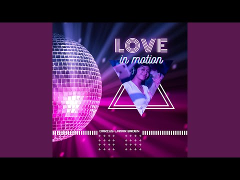 Love In Motion Feat Darius Lamar Brown
