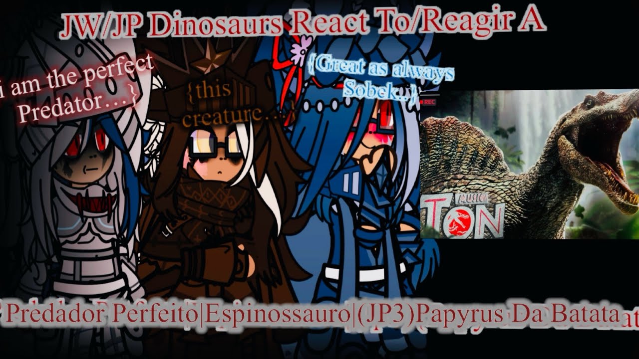 JW/JP Dinosaurs React To/Reagir A Rap Do Predador Perfeito Espinossauro(JP3)Papyrus Da Batata