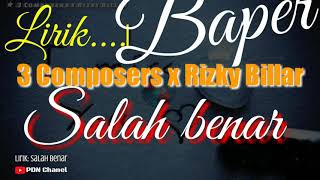 3 Composers x Rizky Billar ~ Salah Benar (lirik)