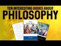 10 Interesting Books About Philosophy