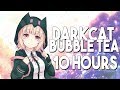 dark cat - BUBBLE TEA | 10 Hours