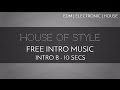 Free EDM Intro Music House Of Style Intro B 10 Seconds mp3