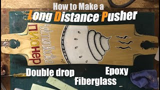 How to Make a double drop longboard