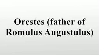 Details Orestes (father of Romulus Augustulus) News