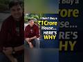 Why I Never Paid ₹1 Crore for a House
