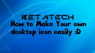 How to create your own desktop icon easily!