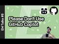 Please Don't Use GitHub Copilot