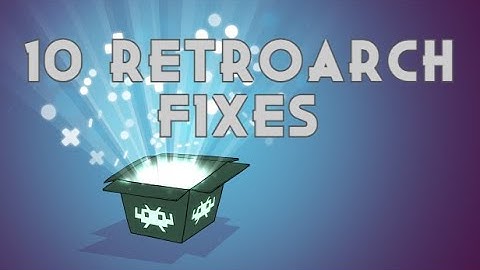 10 Common Retroarch Problems & Solutions