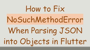 How to Fix NoSuchMethodError When Parsing JSON into Objects in Flutter