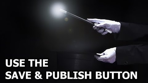 Dynamics 365 2MT Episode 96: USE THE SAVE & PUBLISH BUTTON