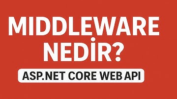 Middleware Nedir? | ASP.NET Core Web API