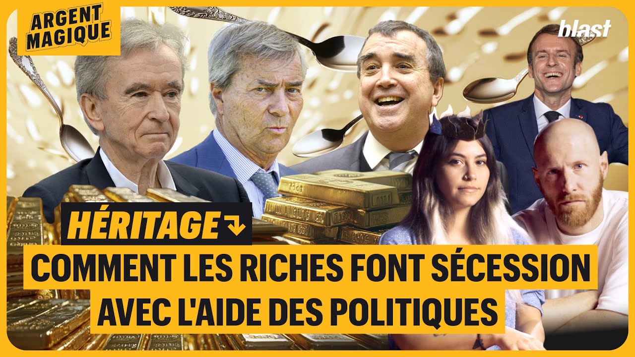 HÉRITAGE : COMMENT LES RICHES FONT SÉCESSION, AVEC L'AIDE DES POLITIQUES