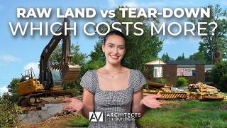 The Hidden Costs of Building on Raw Land vs. Buying a Tear-Down