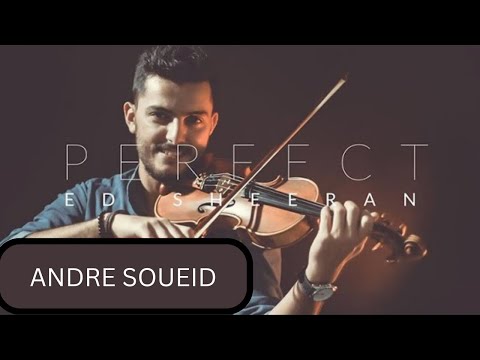 PERFECT - Ed Sheeran - Violin Cover by Andre Soueid