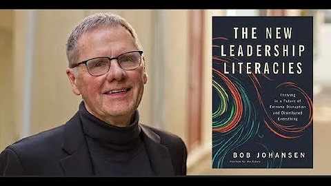 The New Leadership Literacies with Bob Johansen
