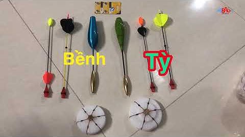 Phao Câu Lục. Tỳ- Bềnh Bầu 30.( CÁCH PHÂN BIỆT PHAO) ZALO:0938.336.470 A Đẩu