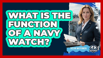 What Is The Function Of A Navy Watch?
