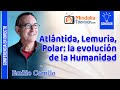 Atlántida, Lemuria, Polar: la evolución de la Humanidad, por Emilio Carrillo