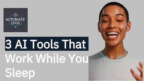 3 AI Tools That Work While You Sleep Automate Edge