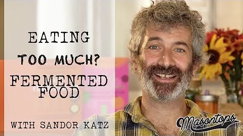 Sandor Katz Interview - Fermented Food: How Much is Too Much?