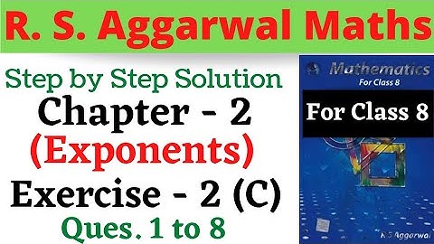 Class 8 R S Aggarwal Maths || Chapter 2 Exponents || Exercise 2 C Questions 1,2,3,4,5,6,7,8
