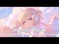 【Playlist】Pastel Cloud | Dreamy Kawaii Future Bass Mix for Work & Study ☁️✨