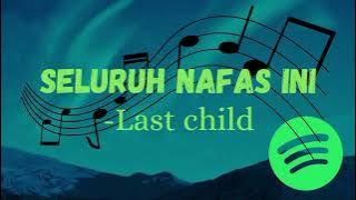 Last Child - Seluruh Nafas Ini (Lirik Lagu Romantis & Menyentuh Hati) 💔🎶