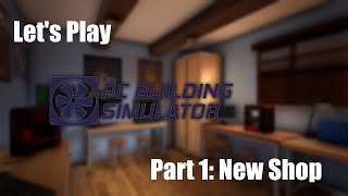Let's Play PC Building Sim Part 1: New Shop