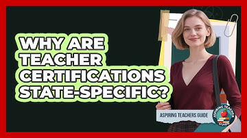 Why Are Teacher Certifications State-Specific?