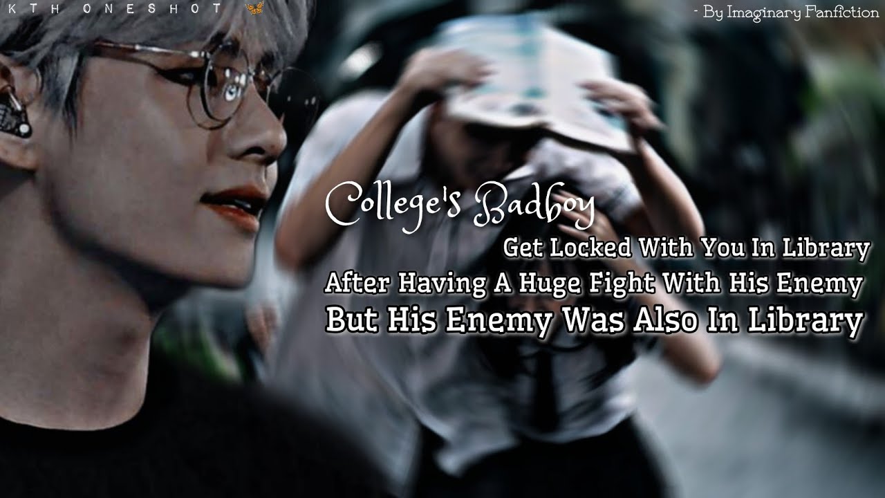 Getting Locked In Library With Badboy And His Enemy But They Both Just Fight | Taehyung Oneshot |