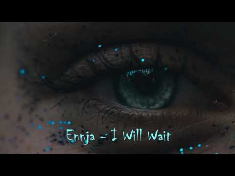 Ennja - I Will Wait // 2019