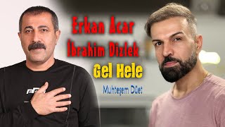 Erkan Acar & İbrahim Dizlek - Gel Hele (Muhteşem Düet)