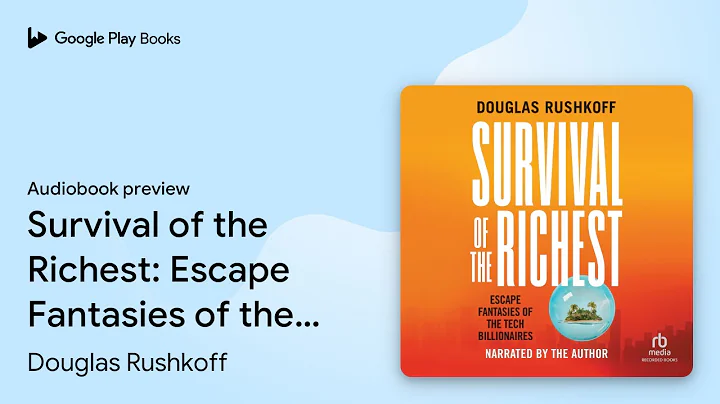 Survival of the Richest: Escape Fantasies of… by Douglas Rushkoff · Audiobook preview