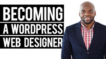 Becoming a WordPress Web Designer