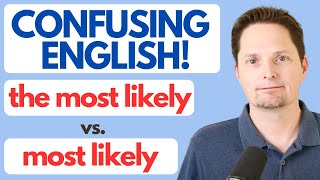 Learn American English / the most likely vs. most likely / more likely / Confusing English