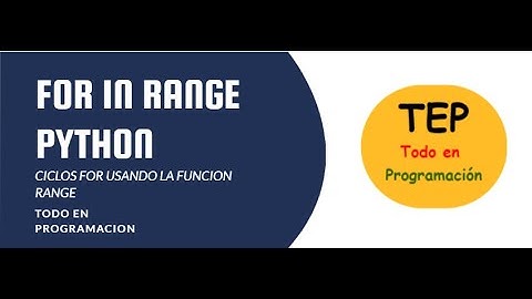 Ciclo FOR en Python con ejemplos, usando la función range.