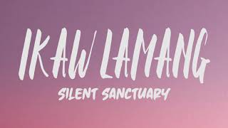 Video thumbnail of "Silent Sanctuary - Ikaw Lamang (Lyrics)"