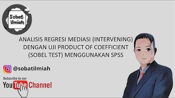 Regresi Mediasi dengan Product of Coefficient (Sobel Test) Menggunakan SPSS