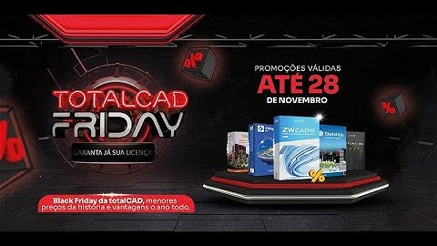 TotalCAD Friday: A Maior Black Friday de Softwares Técnicos AEC da América Latina