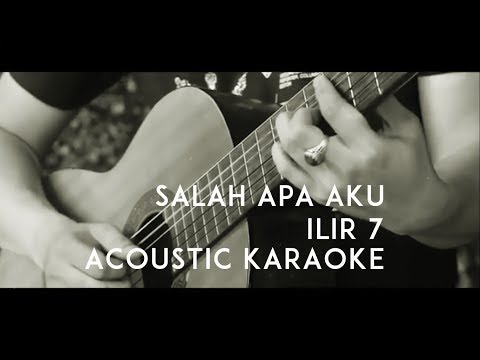 ilir-7---salah-apa-aku-(acoustic-karaoke-/-backing-track)