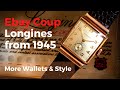 1945 Longines Watch, More Leather Wallets and Style Break?