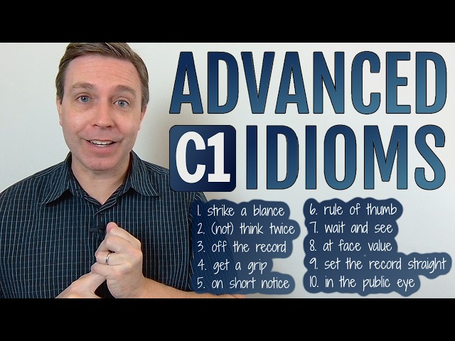 Advanced (C1) Idioms to Strengthen Your Vocabulary class=
