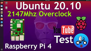 Ubuntu 20.10 Desktop. 2147Mhz Overclock & testing poor YouTube performance. Raspberry Pi 4.