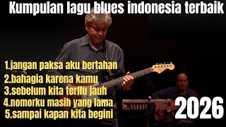 Kumpulan Lagu Blues Indonesia Terbaik 2026  Lagu Slow Blues Enak Buat Santai Kerja U0026 Malam Hari