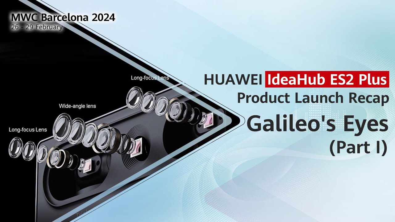 MWC24HUAWEI IdeaHub ES2 Plus Product Launch RecapGalileo's Eyes