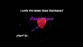 Video thumbnail of "I love you more than yesterday - Daniel Lopes (Guitar cover)"