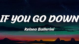 IF YOU GO DOWN - Kelsea Ballerini (Lyrics)