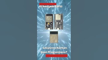 45 Saniyede ESP32 Geliştirme Kartı Nasıl Programlanır?