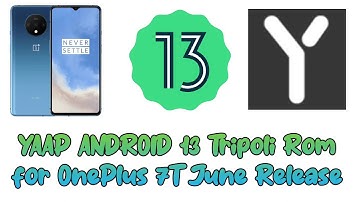 🔥 Official YAAP | Tripoli | Android 13 | Custom rom | OnePlus 7T | May Update | 2023-06-08 | Stable🔥