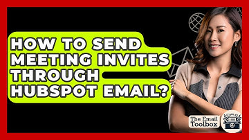 How To Send Meeting Invites Through HubSpot Email? - TheEmailToolbox.com